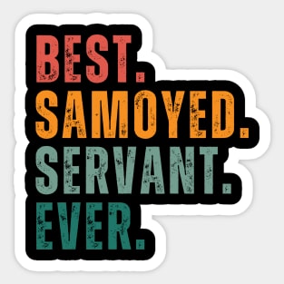 Best Samoyed Servant Ever! Embrace the Joy of Being a Devoted Companion to Samoyeds Sticker